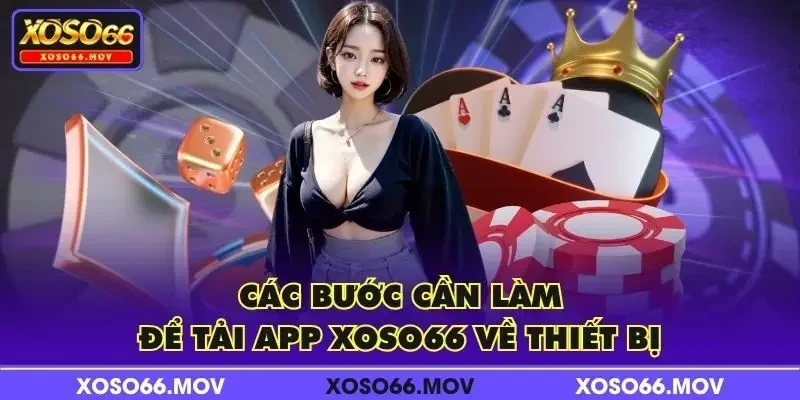 Các bước cần làm để tải app XOSO66 về thiết bị