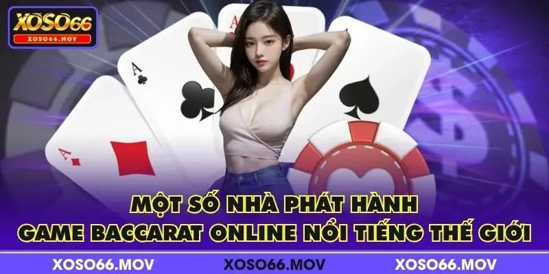 Một số nhà phát hành game Baccarat online nổi tiếng thế giới