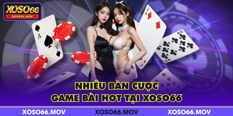Nhiều bàn cược game bài hot tại XOSO66